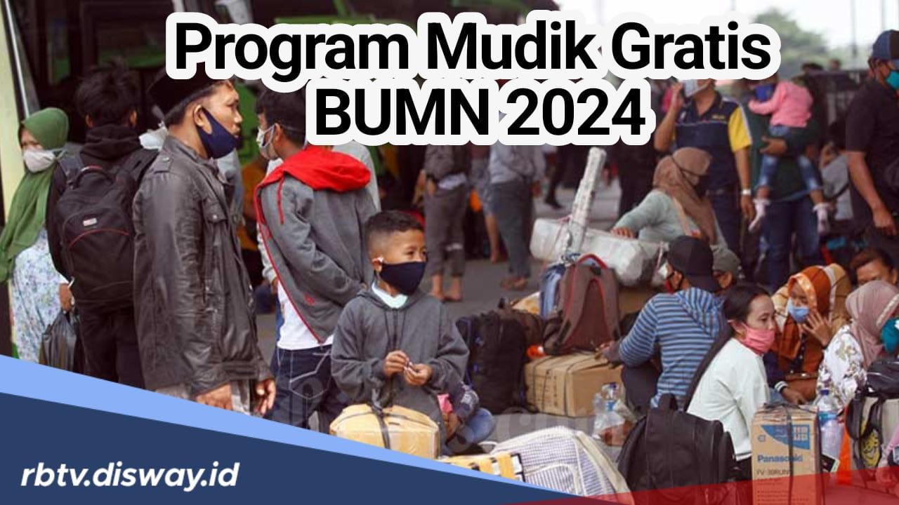 BUMN Siapkan 80.000 Kursi Mudik Gratis, Pantau Terus Mudik Gratis Lebaran 2024 Kapan Dibuka?