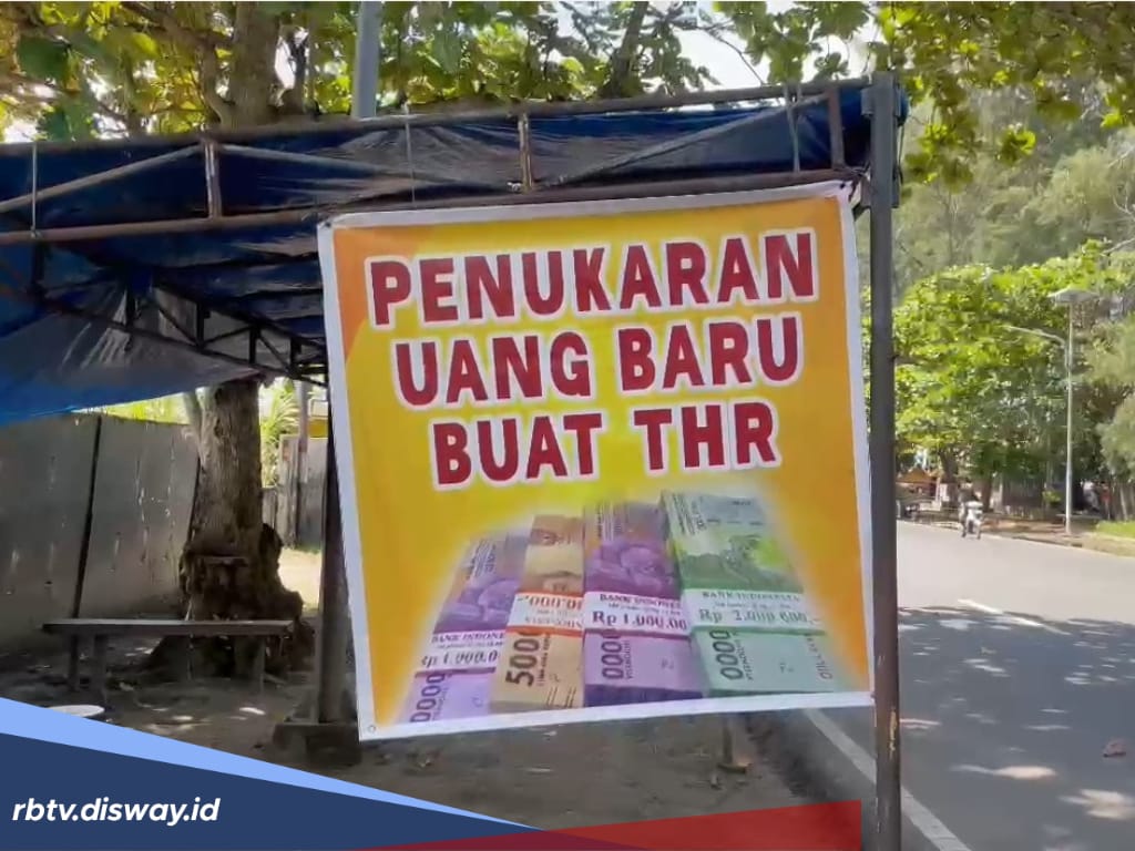 Tersedia Jasa Tukar Uang Baru Untuk THR, Biaya Dikenakan Sekitar 10-15 Persen 