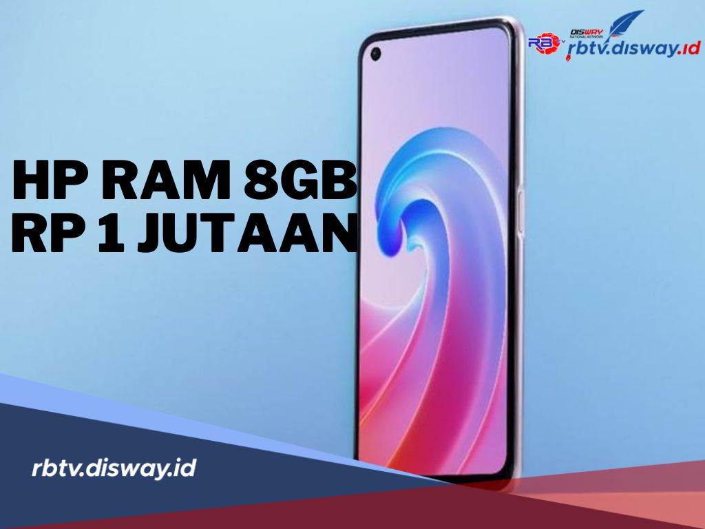 8 Rekomendasi HP Harga Rp 1 Jutaan dengan RAM 8 GB, Cocok untuk Multitasking 