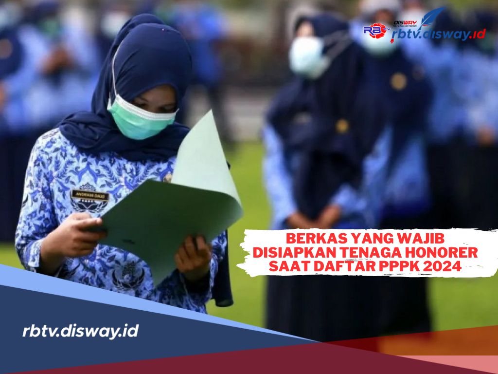 Persiapan Pendaftaran PPPK 2024! Ini Berkas yang Wajib Disiapkan Tenaga Honorer