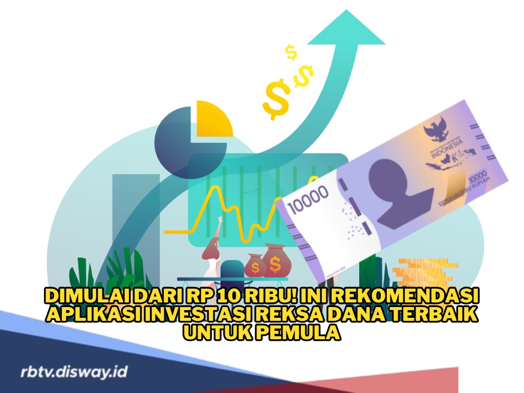 Dimulai dari Rp 10 Ribu! Ini Rekomendasi Aplikasi Investasi Reksa Dana Terbaik untuk Pemula