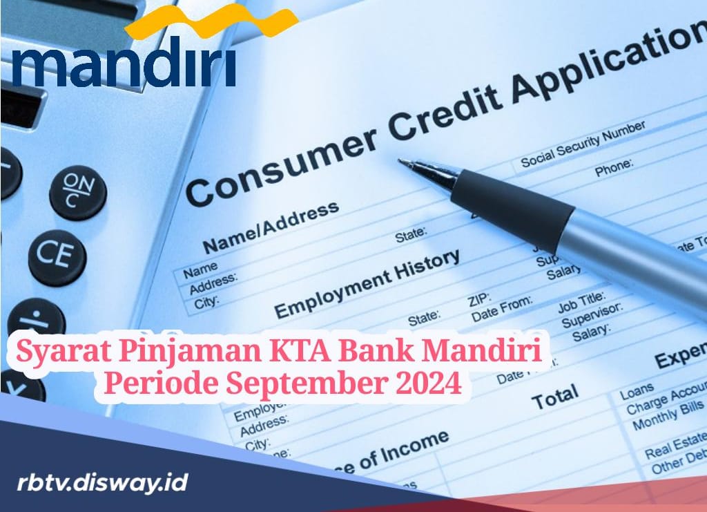 Ini Syarat Pengajuan Pinjaman Tanpa Agunan Bank Mandiri Periode September 2024, Penting Diperhatikan