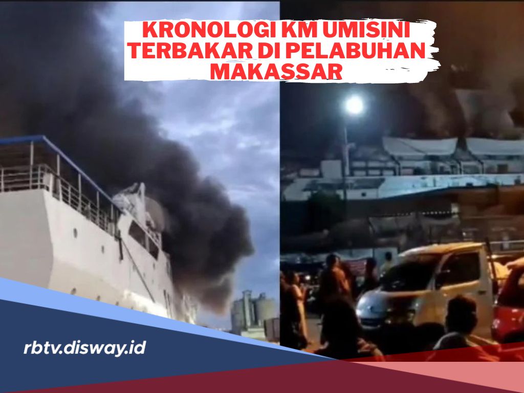 Begini Kronologi KM Umsini Terbakar di Pelabuhan Makassar, saat Itu Kapal Mengangkut 1.677 Orang