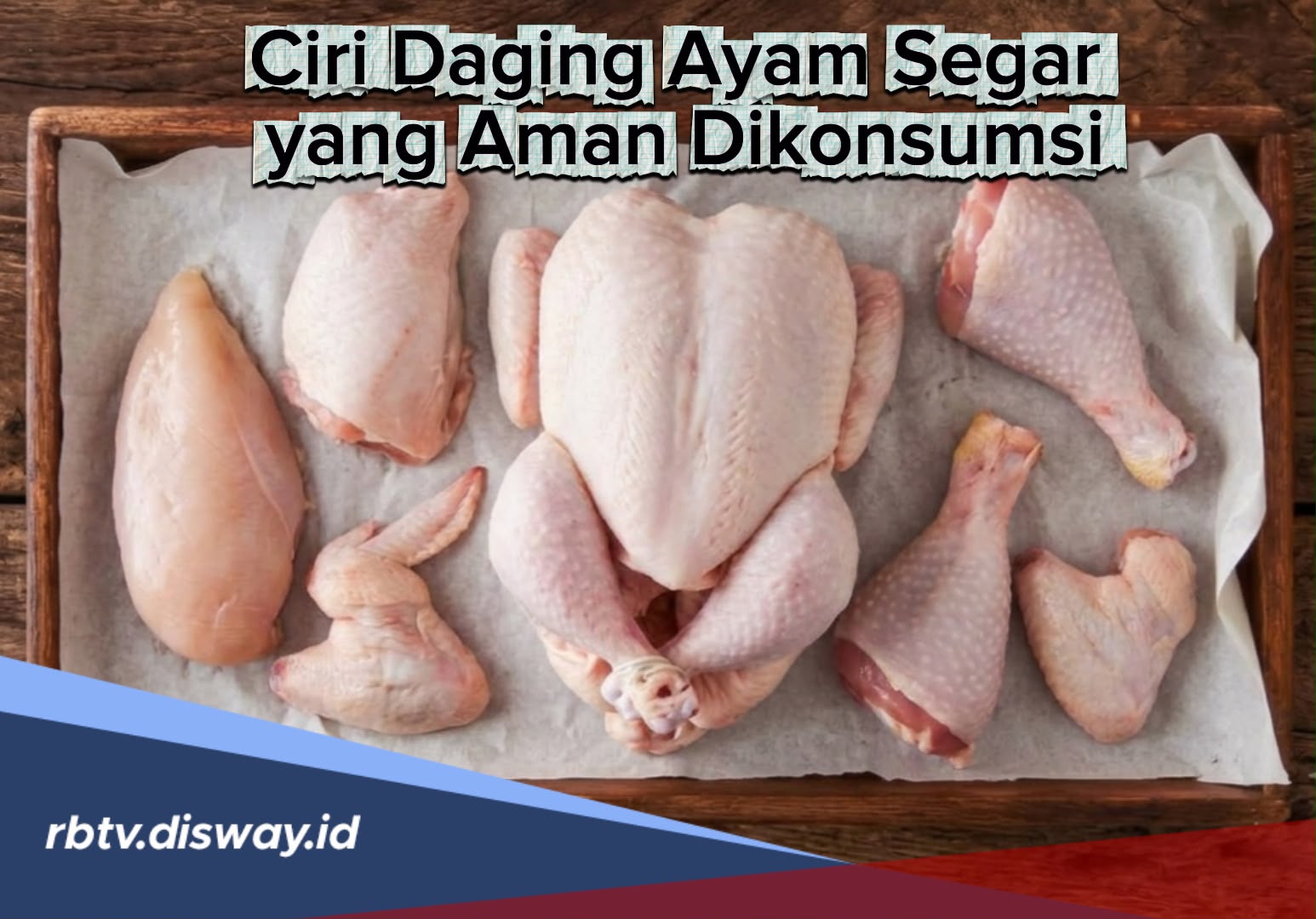 Ciri Daging Ayam Segar yang Aman Dikonsumsi