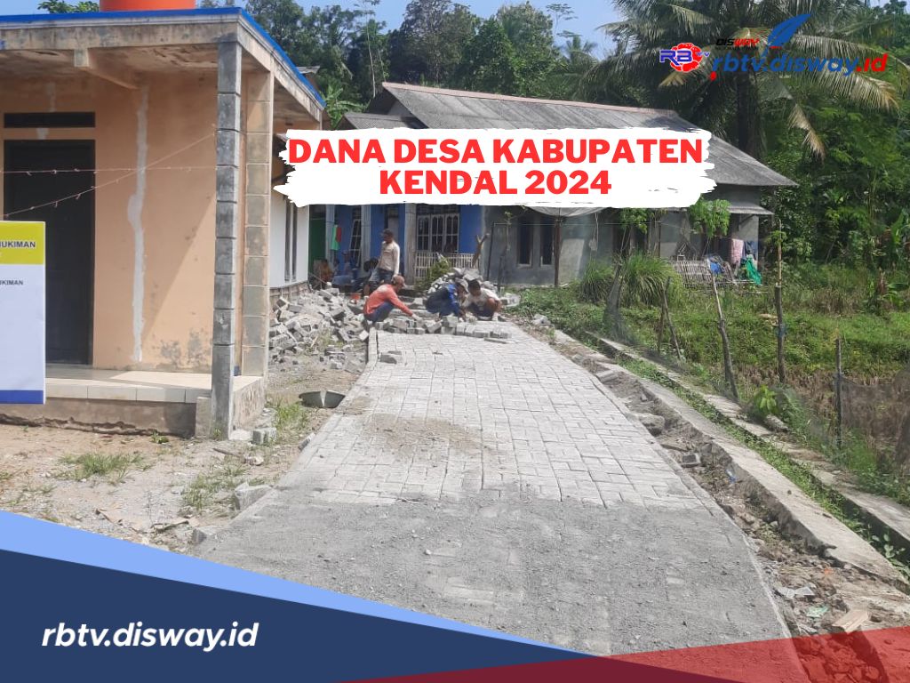 Cek Segera! Ini Rincian Dana Desa Kabupaten Kendal 2024, Desa Mana yang Paling Tinggi?