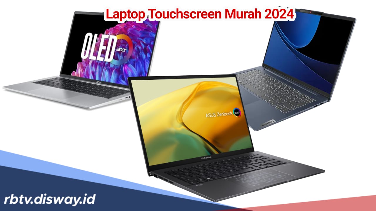 Rekomendasi Laptop Touchscreen Murah, Cek Harganya Mana yang Cocok untuk Isi Tabunganmu?