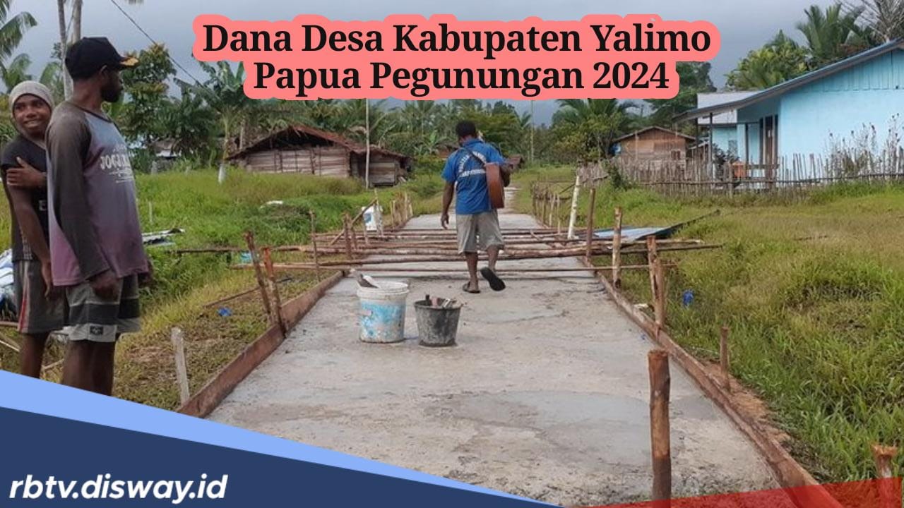 Ada 300 Desa, Ini Rincian Dana Desa di Kabupaten Yalimo Papua Pegunungan 2024