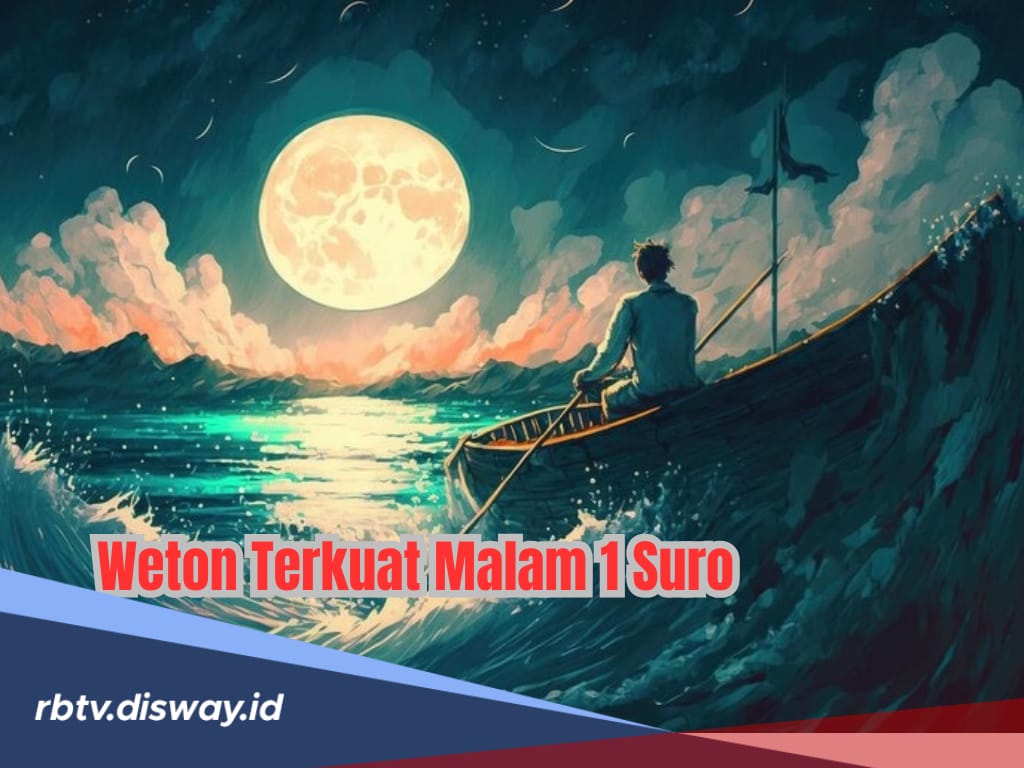 5 Weton Terkuat Malam Satu Suro, Cek Sekarang Apakah Kamu Salah Satunya!