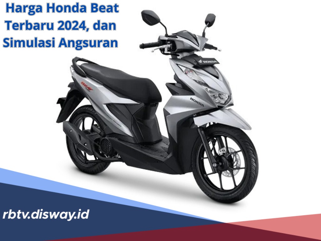 Harga Honda Beat Terbaru 2024 dan Simulasi Angsuran DP Mulai Rp 1 Juta, Cicilannya Ringan