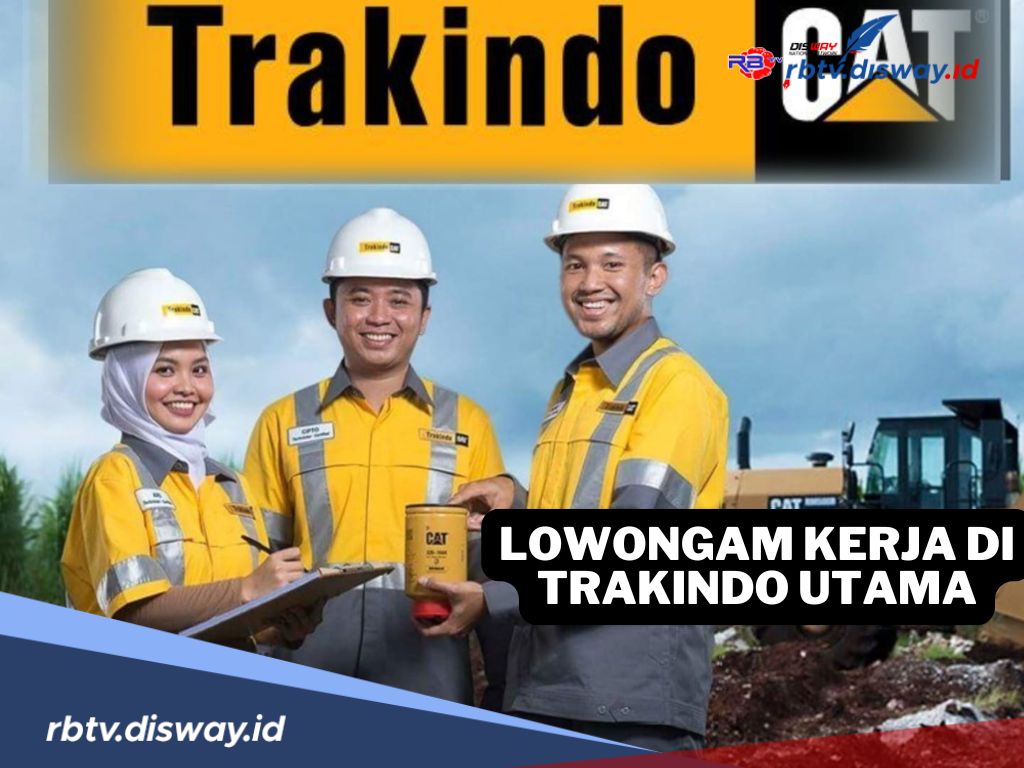 Trakindo Utama Rekrut Karyawan Baru Desember 2024, Cek 4 Posisi dan Penempatannya