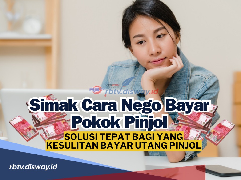 Cara Nego Bayar Pokok Pinjol, Jadi Solusi Tepat Bagi yang Kesulitan Bayar Utang Pinjol