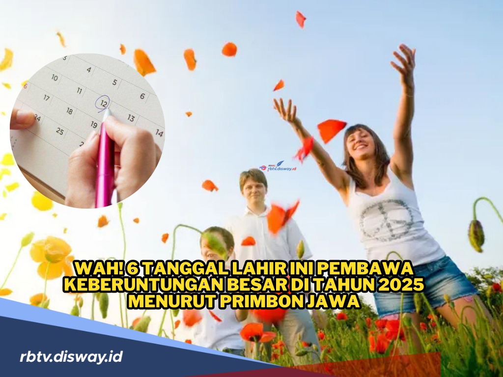 Menurut Primbon Jawa, 6 Tanggal Lahir Ini Hokinya Luar Biasa di Tahun 2025 