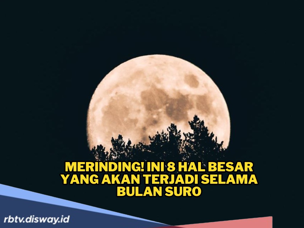Ramalan Bulan Suro 2025: Konon Ada 8 Hal Besar yang Akan Terjadi 