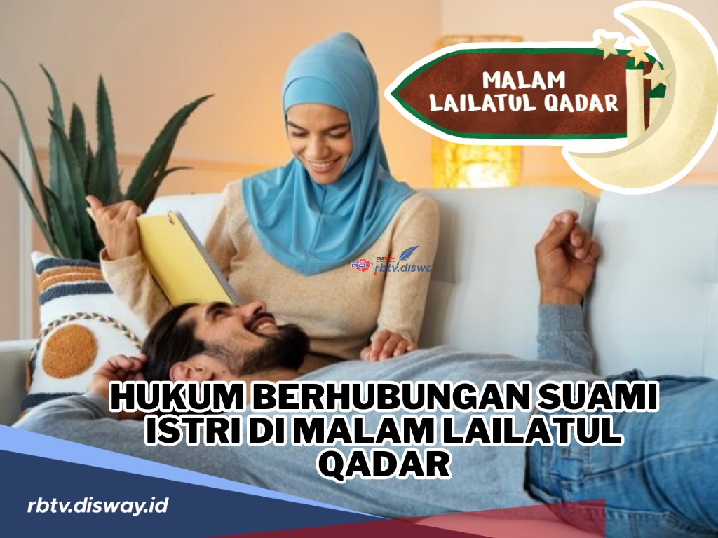 Bagaimana Hukum Berhubungan Suami Istri di Malam Lailatul Qadar? Begini Penjelasannya