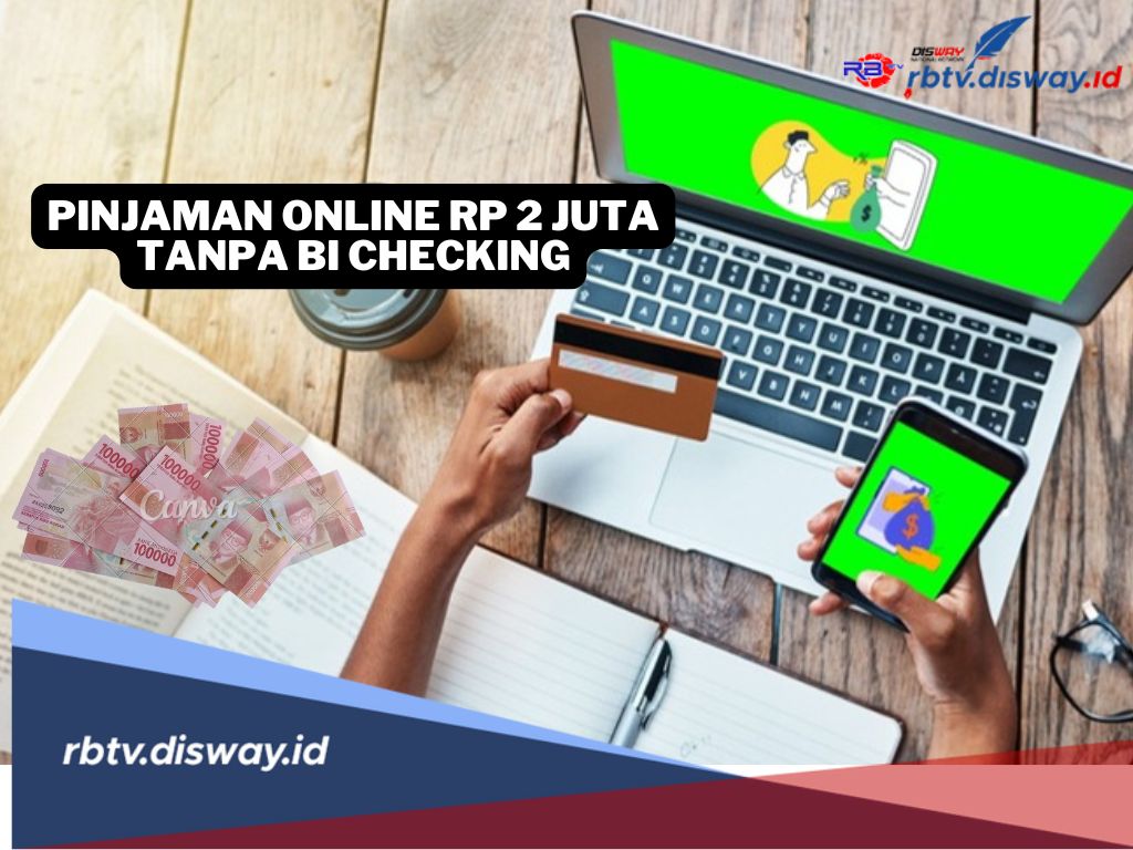 Pinjol Rp 2 Juta Langsung Cair Tanpa BI Checking, Ajukan di 4 Aplikasi Ini