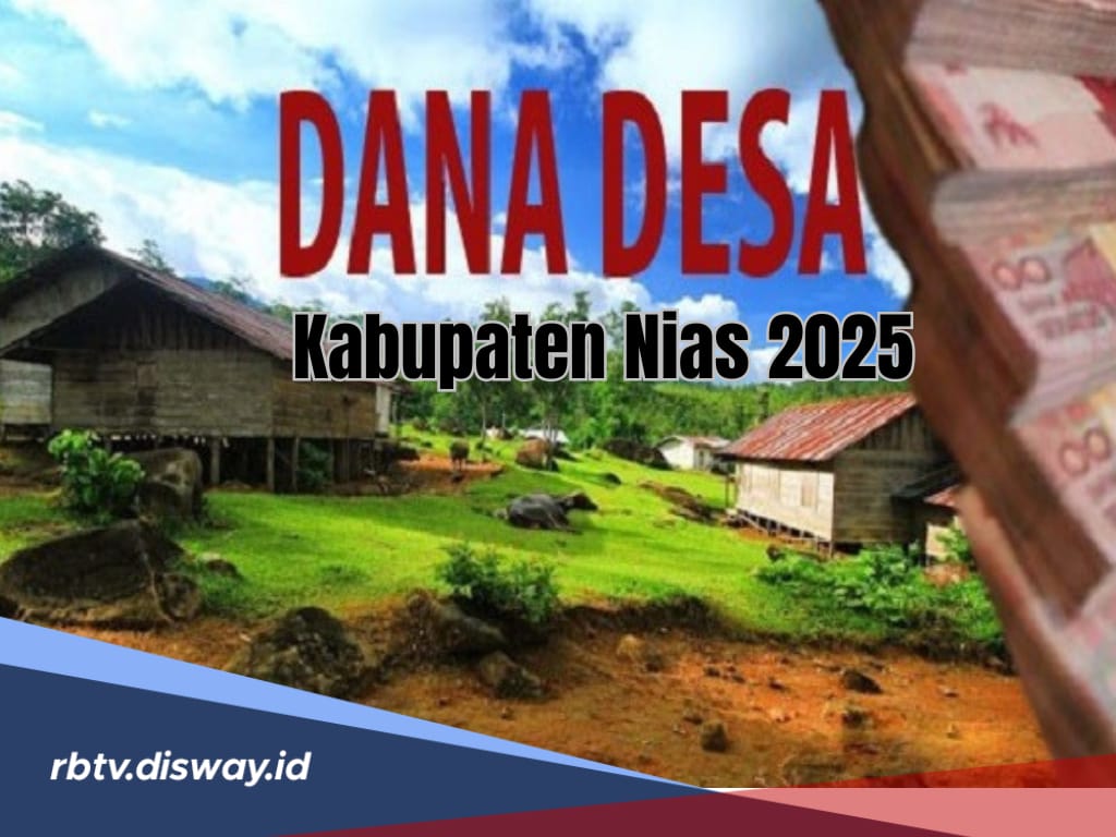 Dana Desa Kabupaten Nias Tahun 2025, Ini Rincian Pembagian untuk 170 Desanya