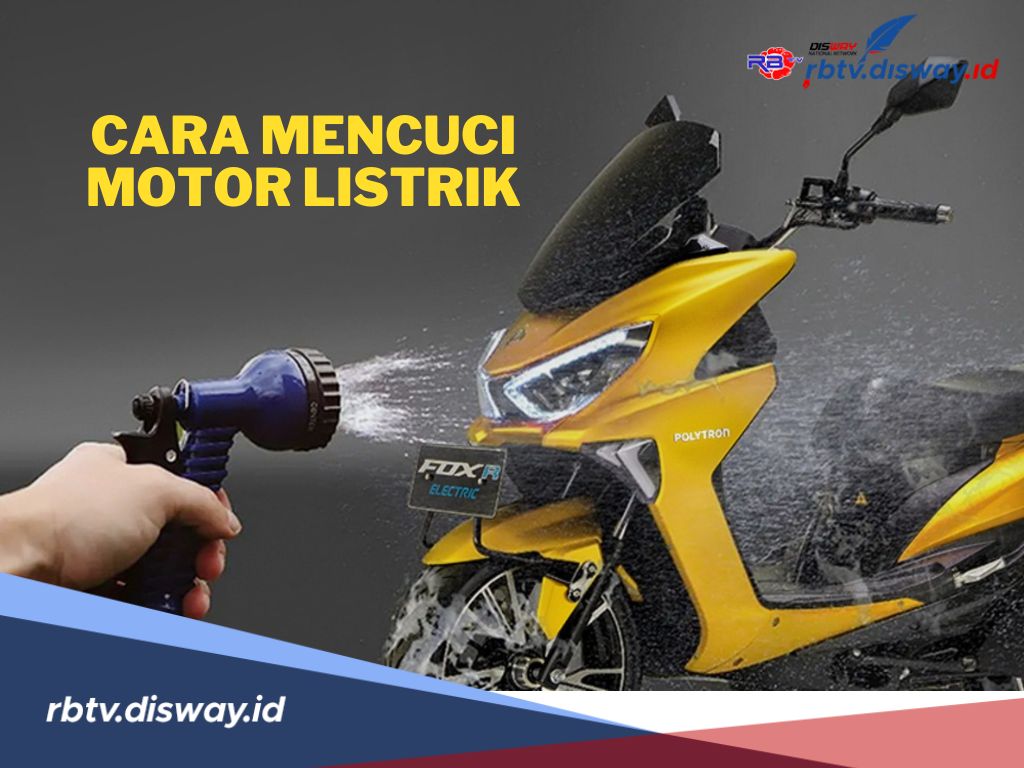 Jangan Asal-asalan, Begini Cara Mencuci Motor Listrik dengan Benar dan Aman