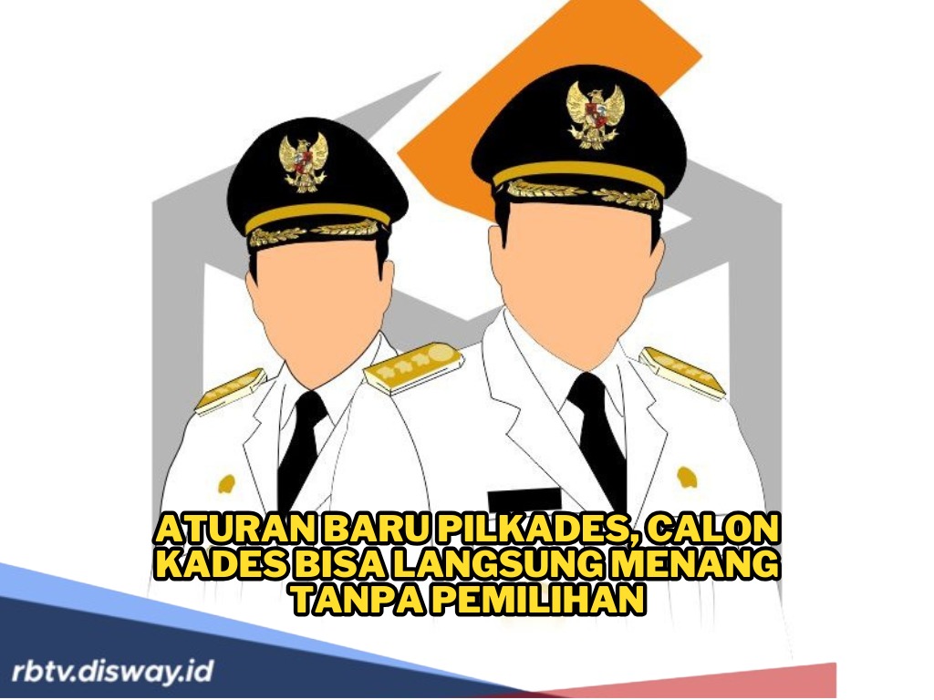 Informasi Penting! Ini Aturan Baru Pilkades, Calon Kades Bisa Langsung Menang Tanpa Pemilihan, jika...
