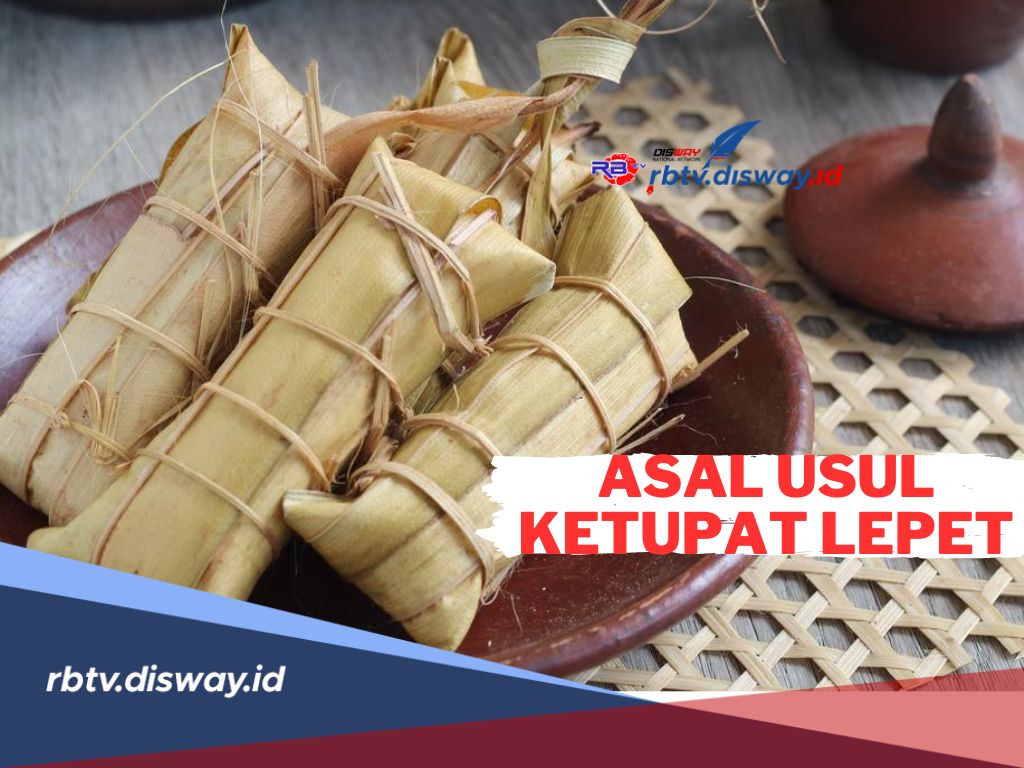 Asal Usul Ketupat Lepet, Tidak hanya Disajikan saat Lebaran, tapi juga Acara Selapan