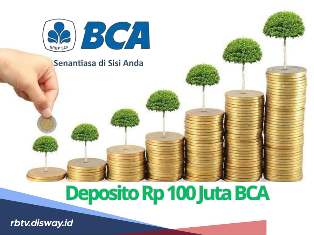 Deposito Rp 100 juta di BCA Dapat Untung Berapa, Simak Simulasi Perhitungannya