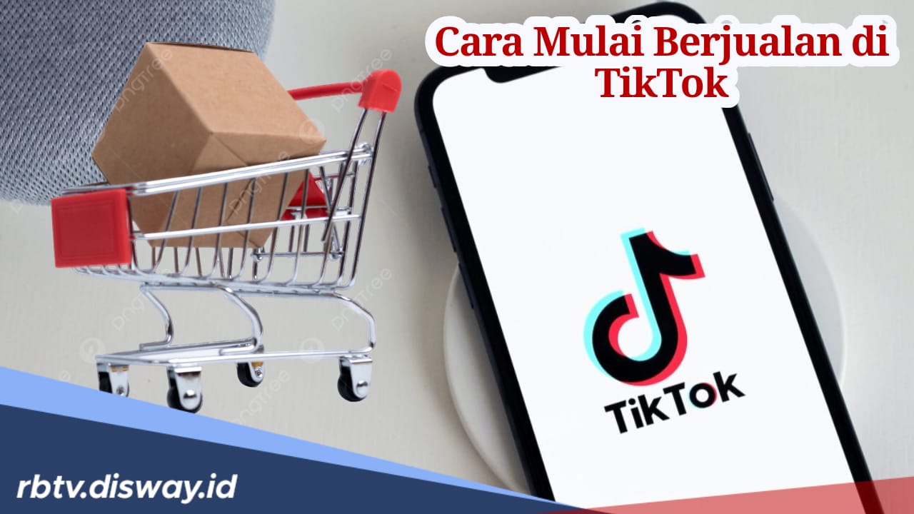 Begini Cara Daftar dan Mulai Jualan di Tiktok agar Dapatkan Akses Jutaan Pelanggan