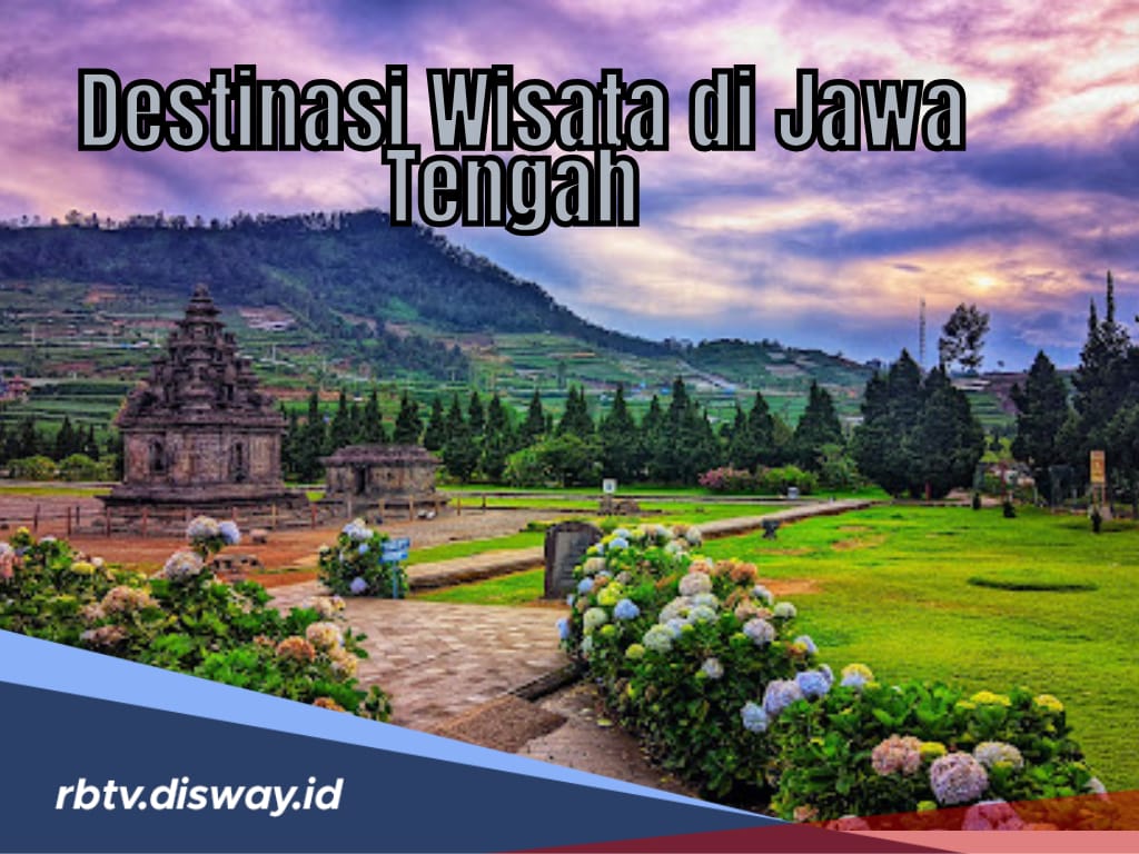  Destinasi Wisata di Jawa Tengah untuk Libur Akhir Tahun, Biaya Tiket Murah