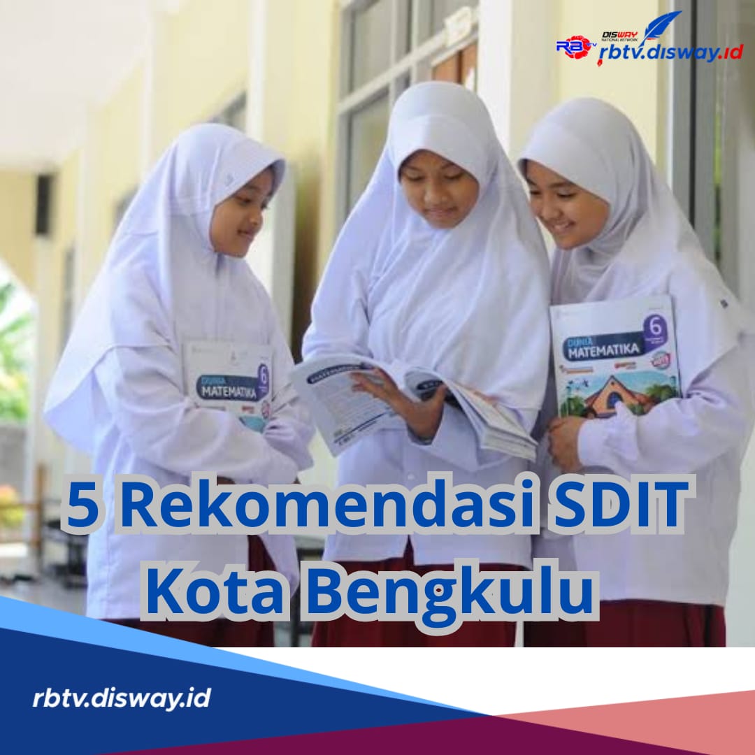 Daftar 5 Rekomendasi SDIT di Kota Bengkulu, Intip Biaya Masuk, Fasilitas hingga Akreditasnya