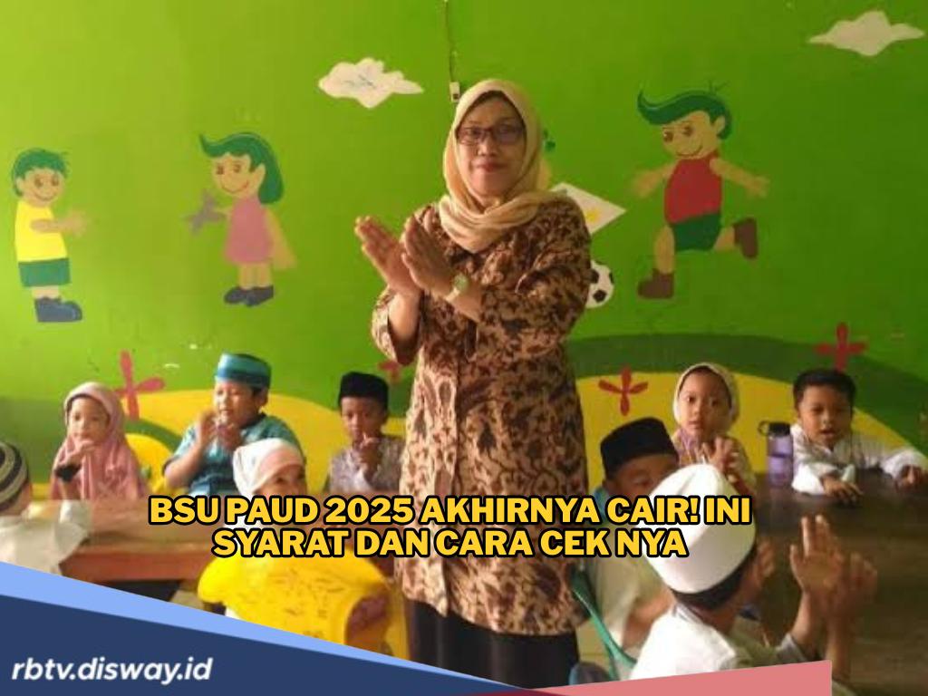 BSU Guru PAUD 2025 Cair!!! Ini Syarat dan Cara Mengeceknya