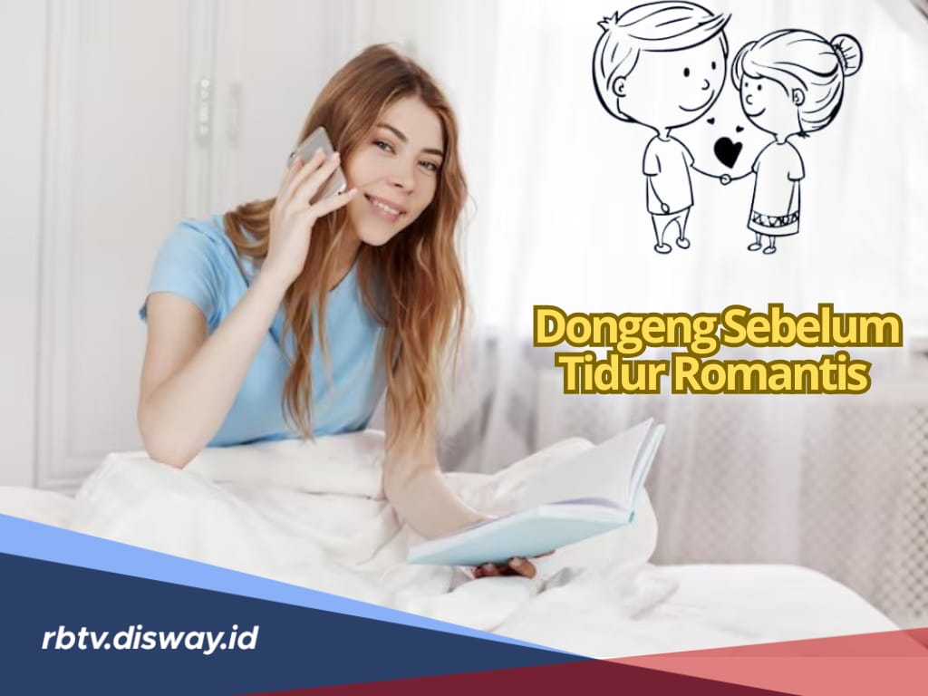 Jangan Bahas Masa Depan, 6 Dongeng Romantis Ini Cocok jadi Penghantar Tidur untuk Kekasih Hati