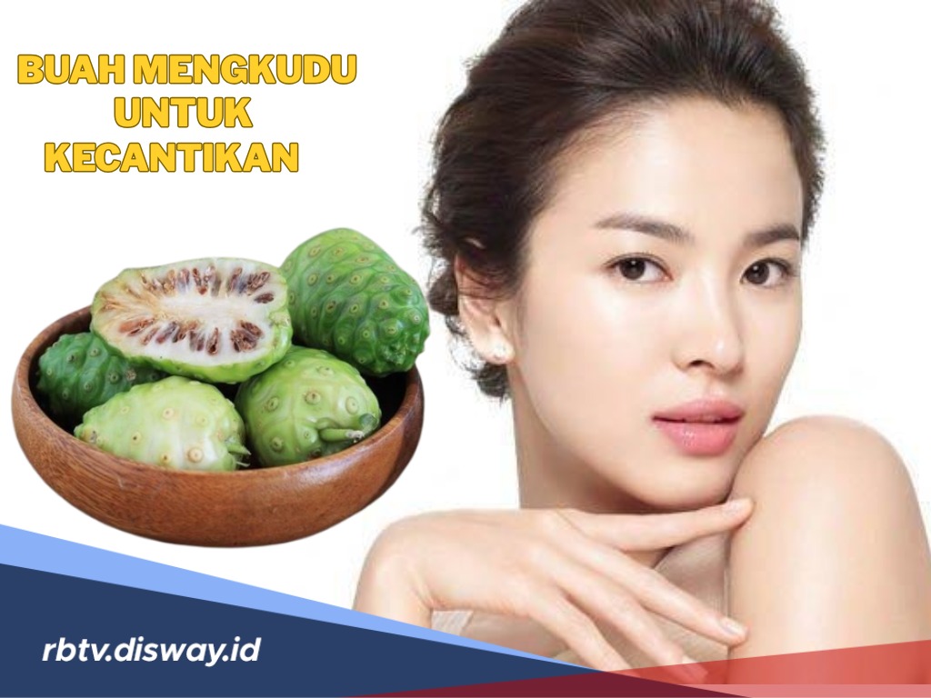 Cara Mengolah Buah Mengkudu untuk Kecantikan, Atasi Penuaan Dini hingga Jerawat