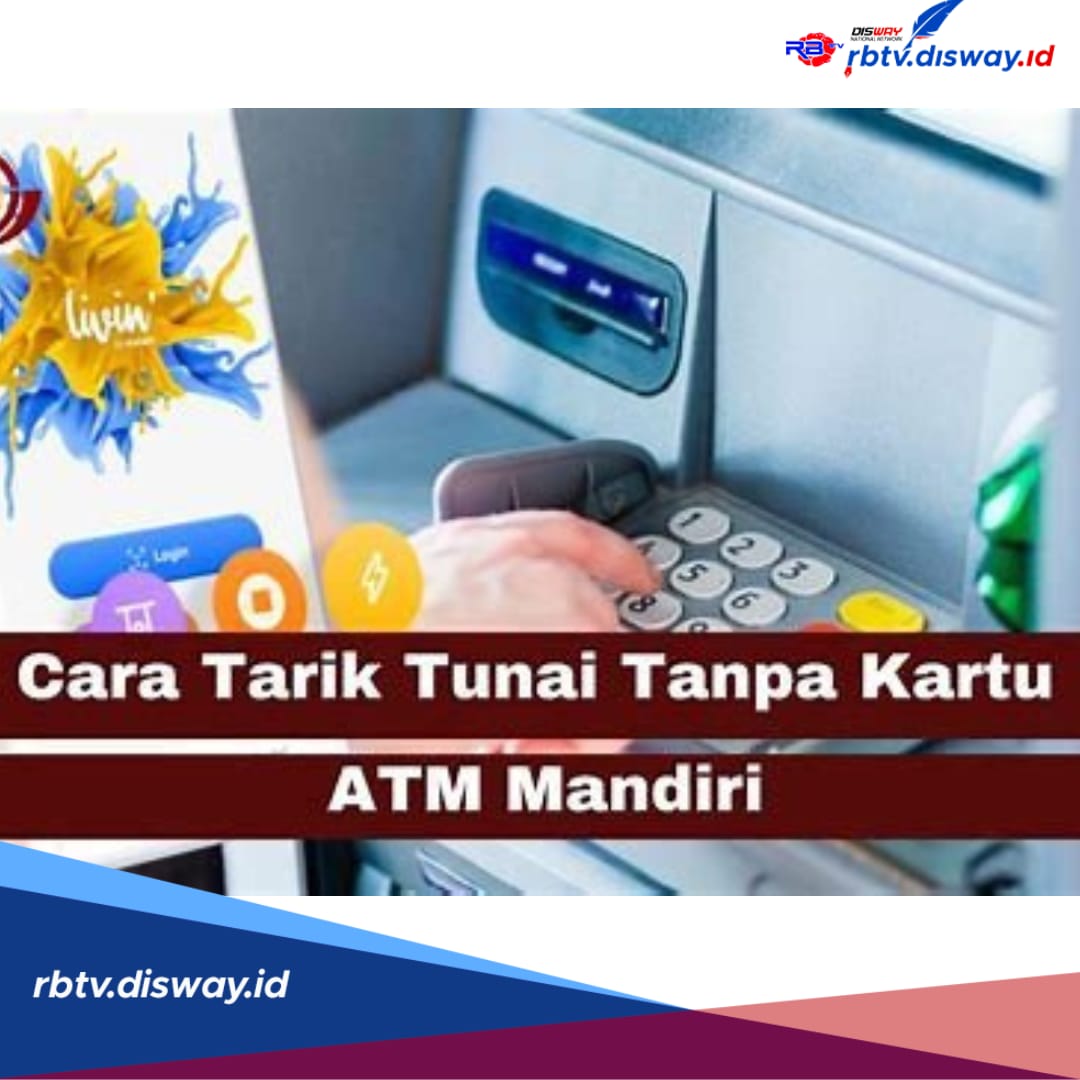 Kartu ATM Ketinggalan, Cukup Ikuti 2 Cara Mudah Cara Tarik Tunai Tanpa Kartu di ATM Mandiri