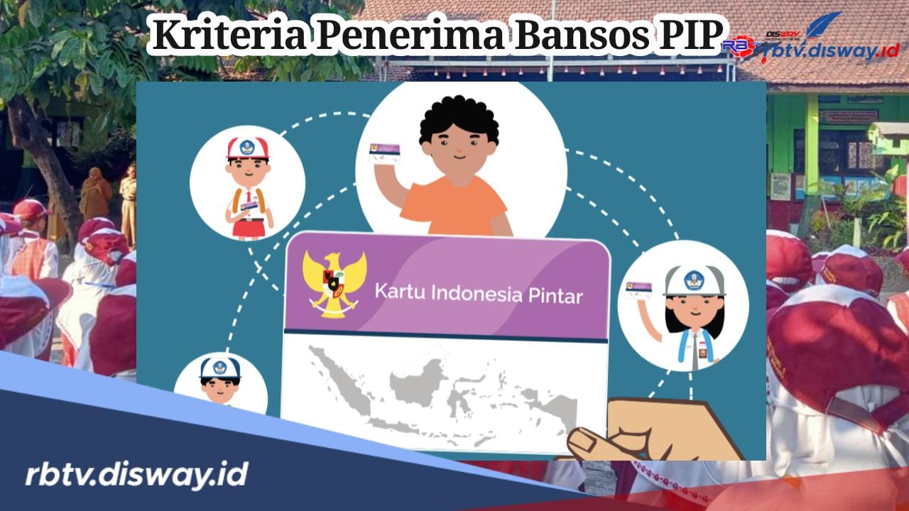 Ini Kriteria Penerima Bansos PIP, Apakah Kamu Termasuk Golongannya? Ini Syarat dan Cara Daftarnya