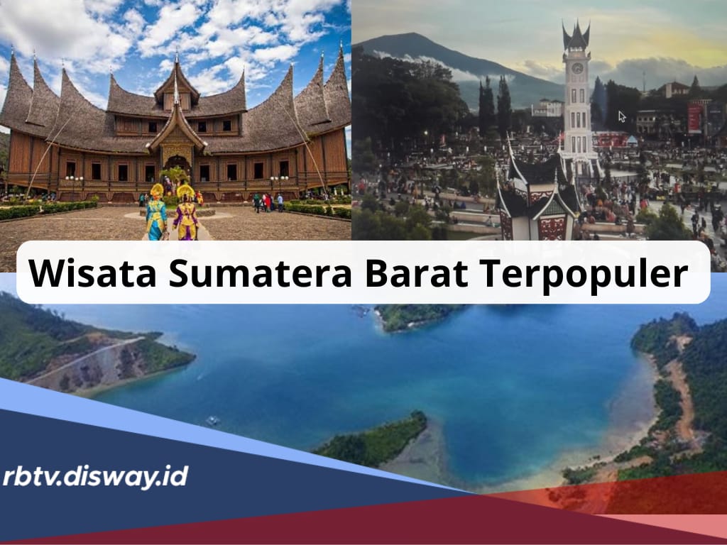 5 Tempat Wisata Terpopuler di Sumatera Barat 2024 yang Wajib Dikunjungi Saat Liburan