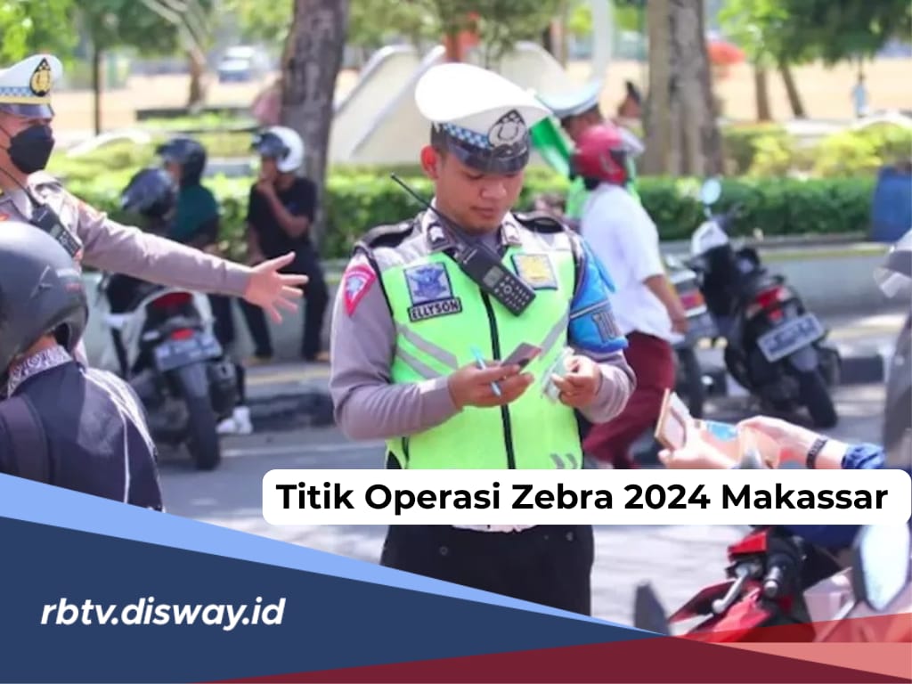 13 Titik Lokasi Operasi Zebra 2024 di Makassar, Dimulai Jam Berapa?