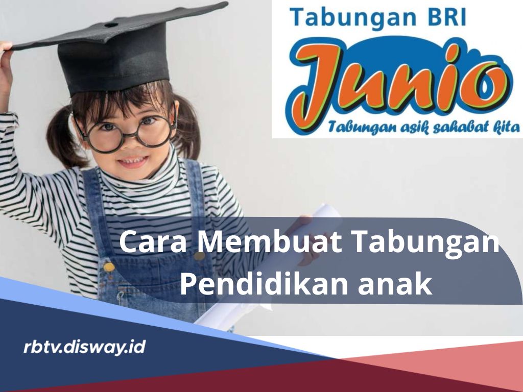 Cara dan Syarat Buka Tabungan Pendidikan Anak 2024 di BRI Junio, Nikmati Keuntungannya