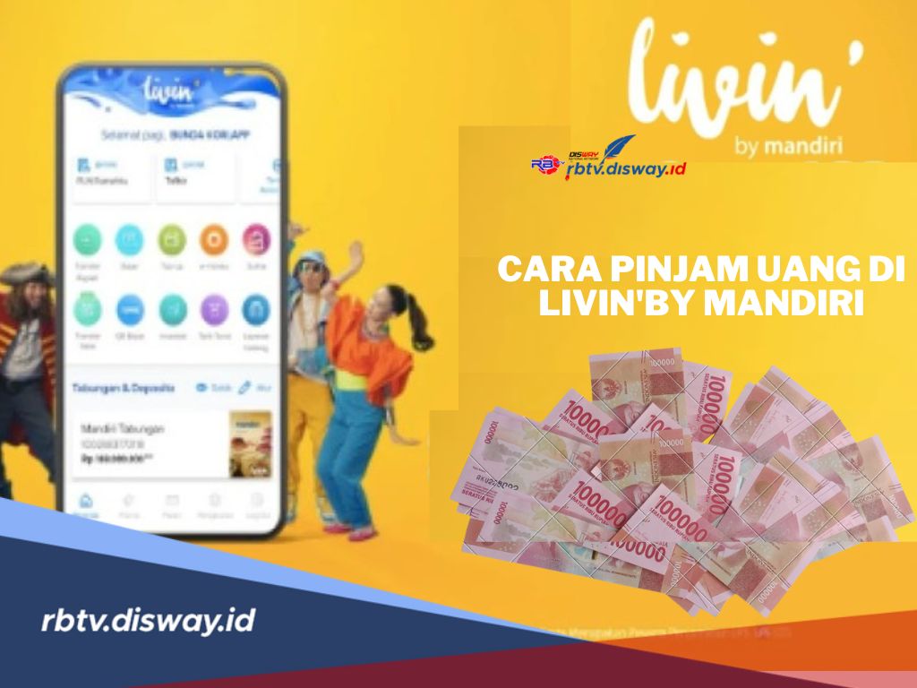 Mudah Banget, Begini Cara Pinjam Uang di Livin’ by Mandiri 2025, Sat Set Uang Langsung Masuk Rekening