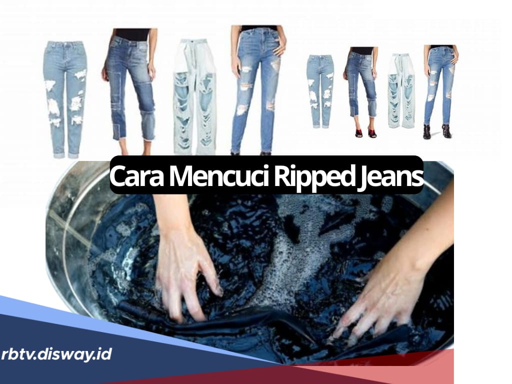 Jangan Sembarangan, Begini Cara Mencuci Ripped Jeans yang Benar agar Tetap Awet