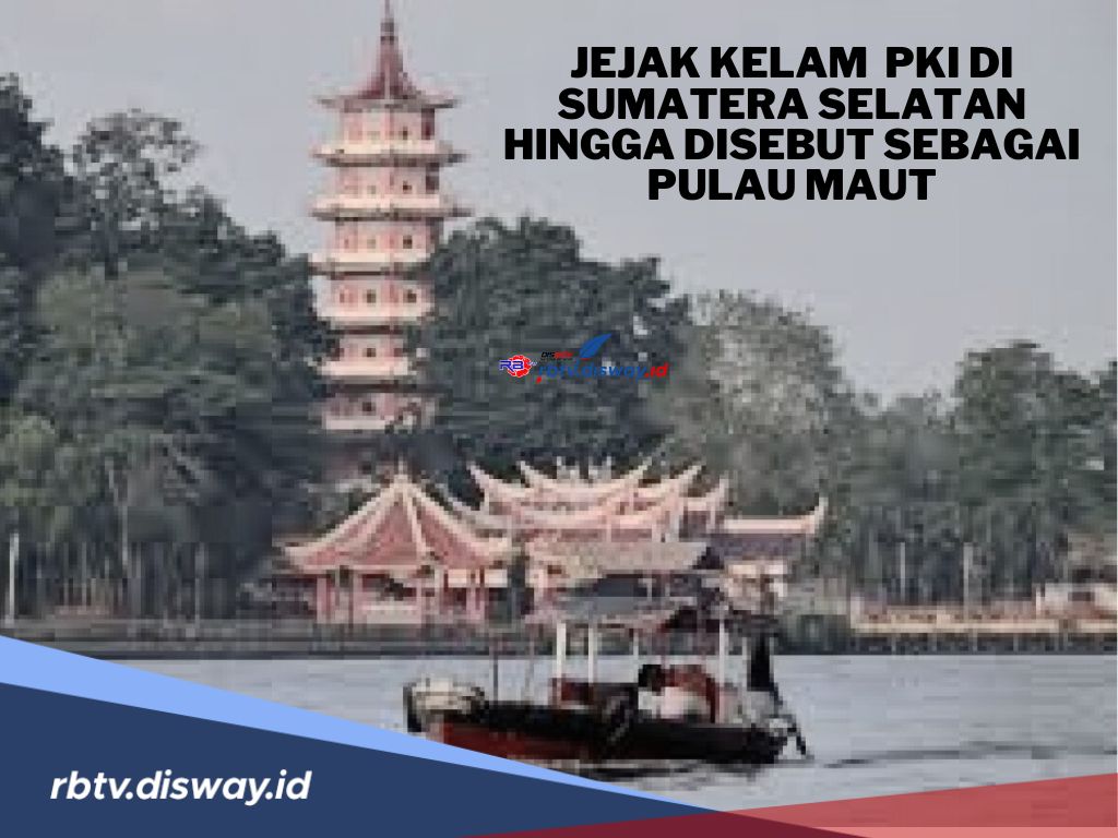 Jejak Kelam PKI di Sumatera Selatan hingga Disebut sebagai Pulau Maut