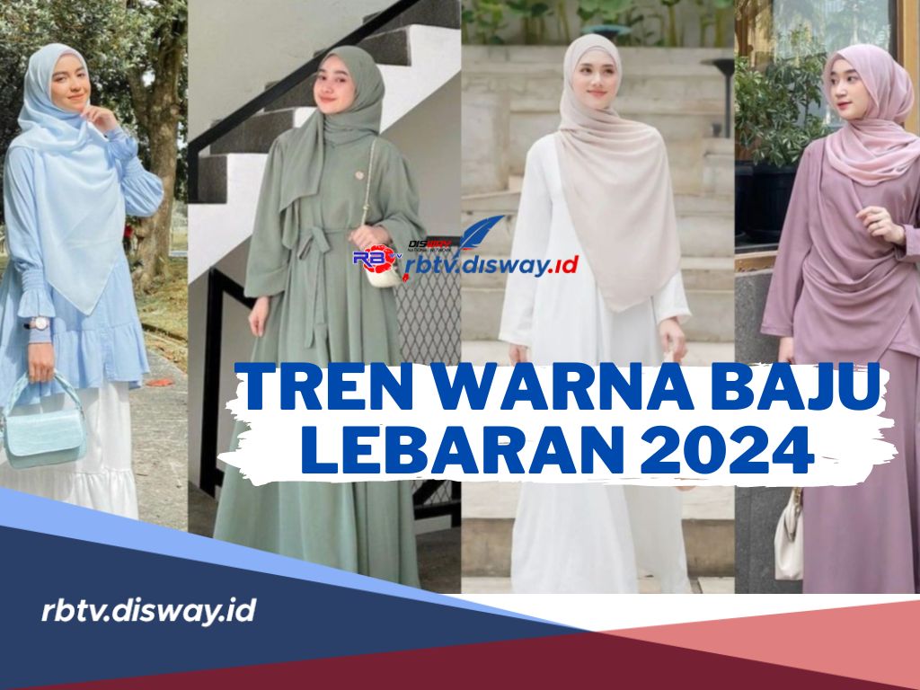 Tahun Ini Warna Apa Ya? Ini Tren Warna Fashion Lebaran Tahun 2024, Pilih Sesuai Warna Kulitmu