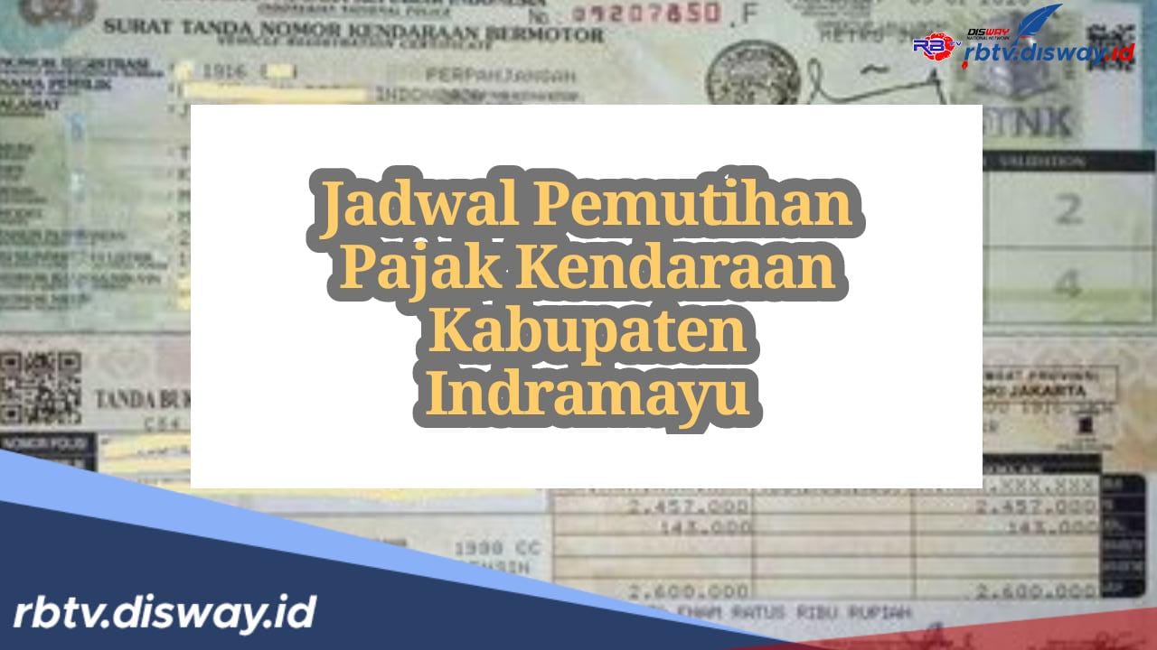 Jangan Ketinggalan! Ini Jadwal Pemutihan Pajak Kendaraan Indramayu 2024, Segera Lengkapi 6 Syaratnya