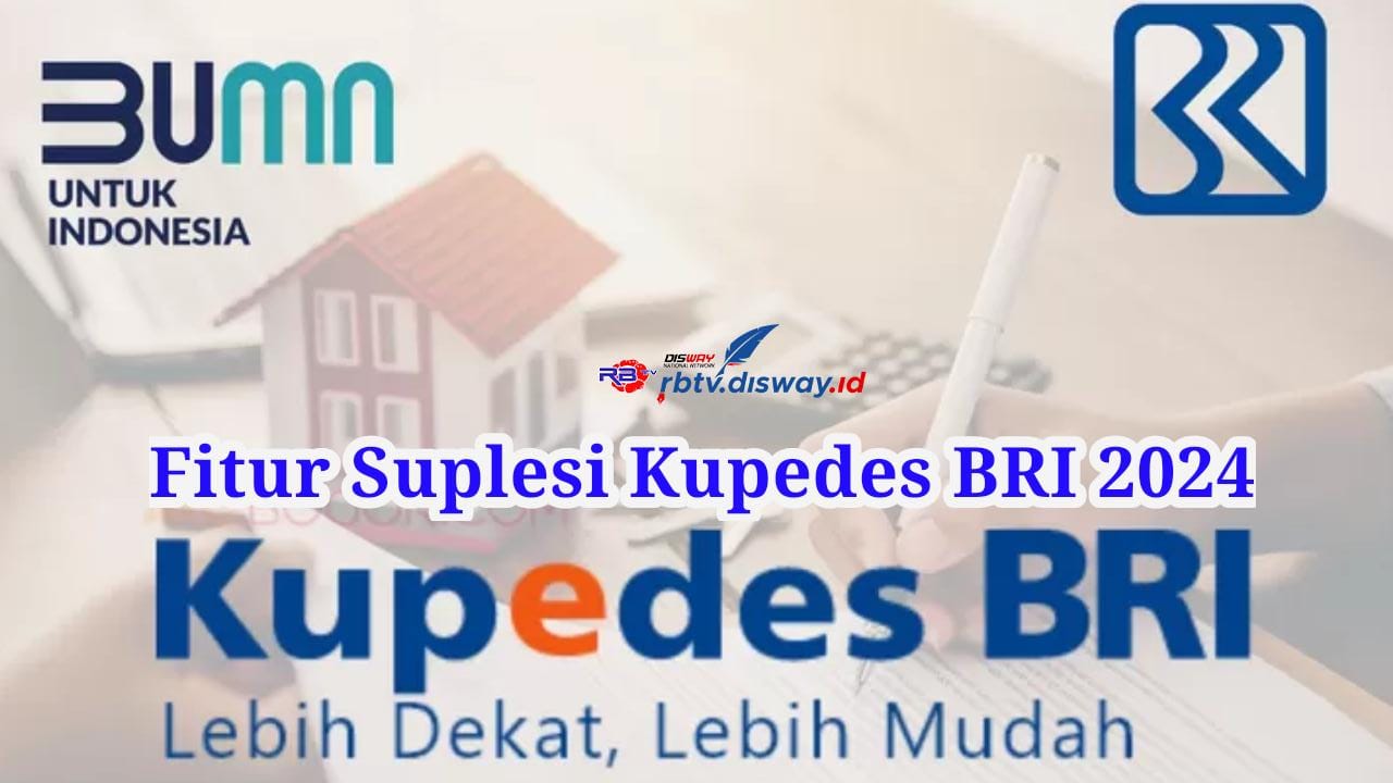 Daftar Keunggulan Fitur Suplesi Kupedes BRI 2024 dengan Plafon Rp 100 Juta