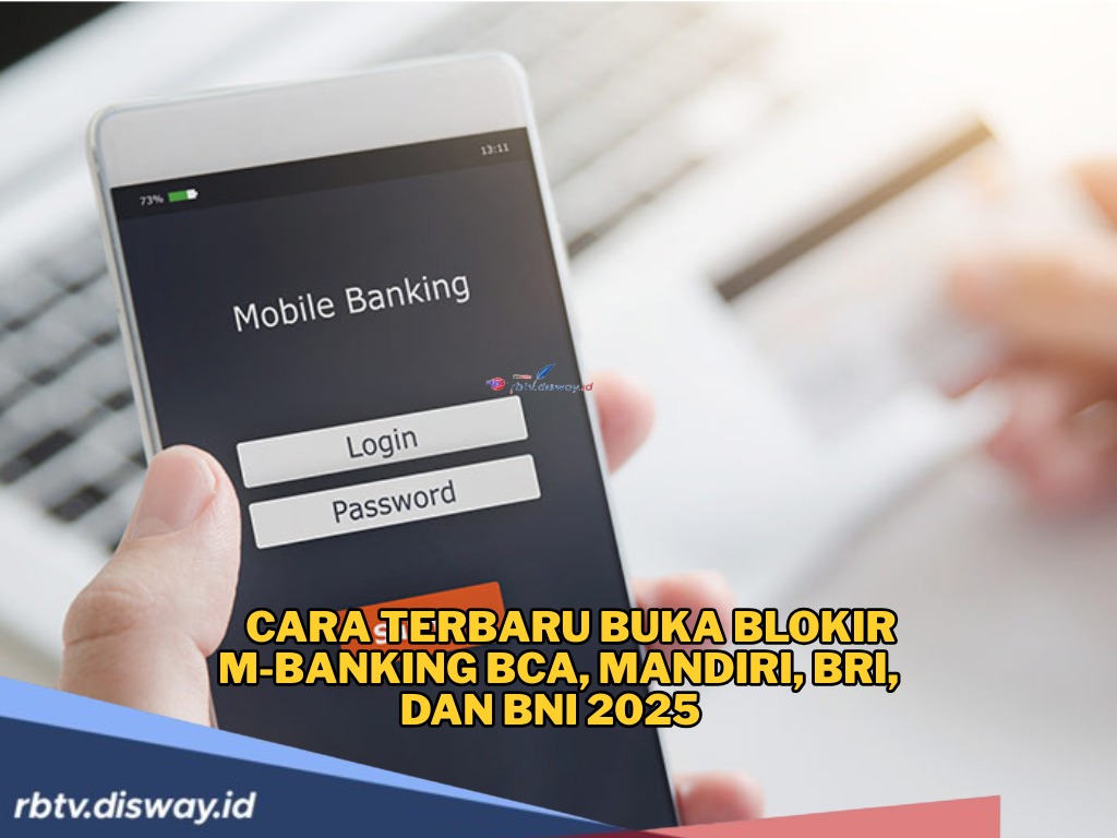 Begini Cara Buka Blokir M-Banking BCA, Mandiri, BRI dan BNI 2025, Tinggal Tap Semuanya Kelar 