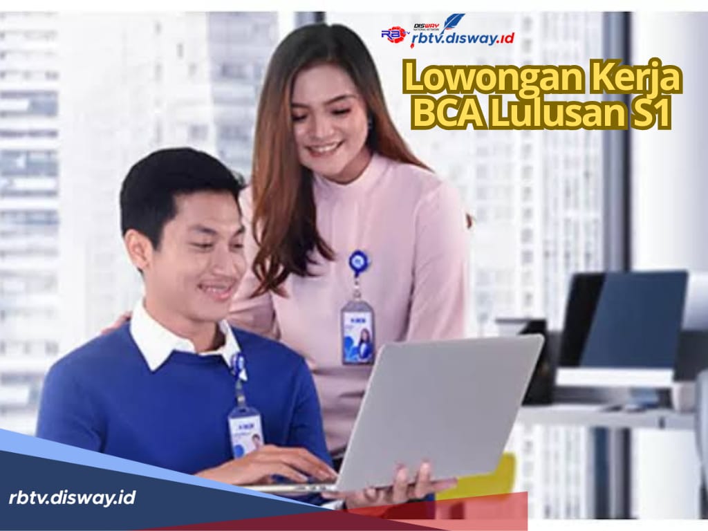 Lulusan S1 Merapat! BCA Kembali Buka Lowongan Kerja Terbaru, Cek Posisi dan Link Daftar