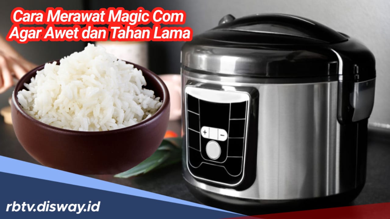 Ini 6 Cara Merawat Magic Com agar Tahan Lama, Bikin Nasi Tidak Cepat Basi dan Bau