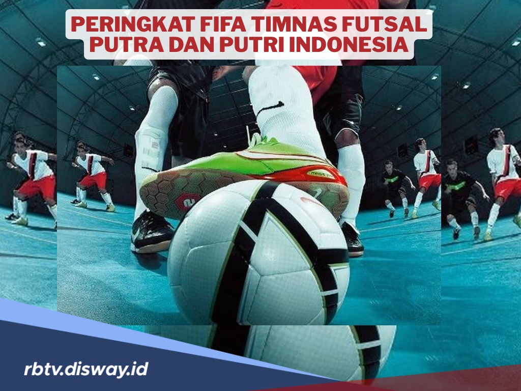 Terbaru, Ini Daftar Peringkat FIFA Timnas Futsal Indonesia Putra dan Putri