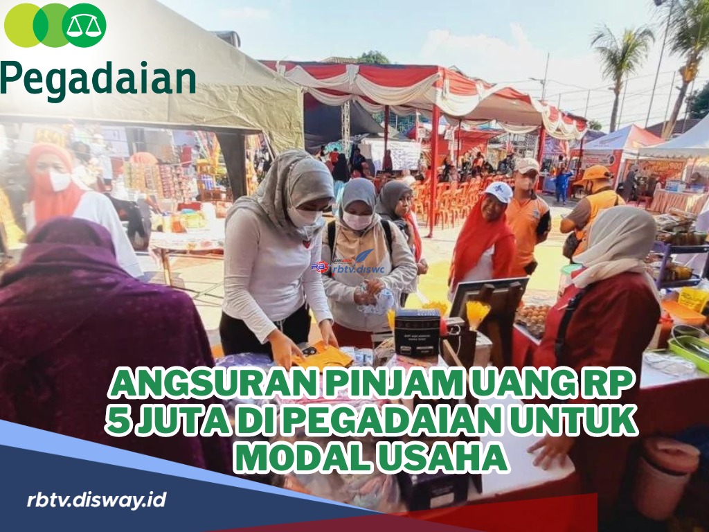 Angsuran Pinjaman Uang Rp 5 Juta di Pegadaian untuk modal Usaha, Tenornya hingga 36 Bulan