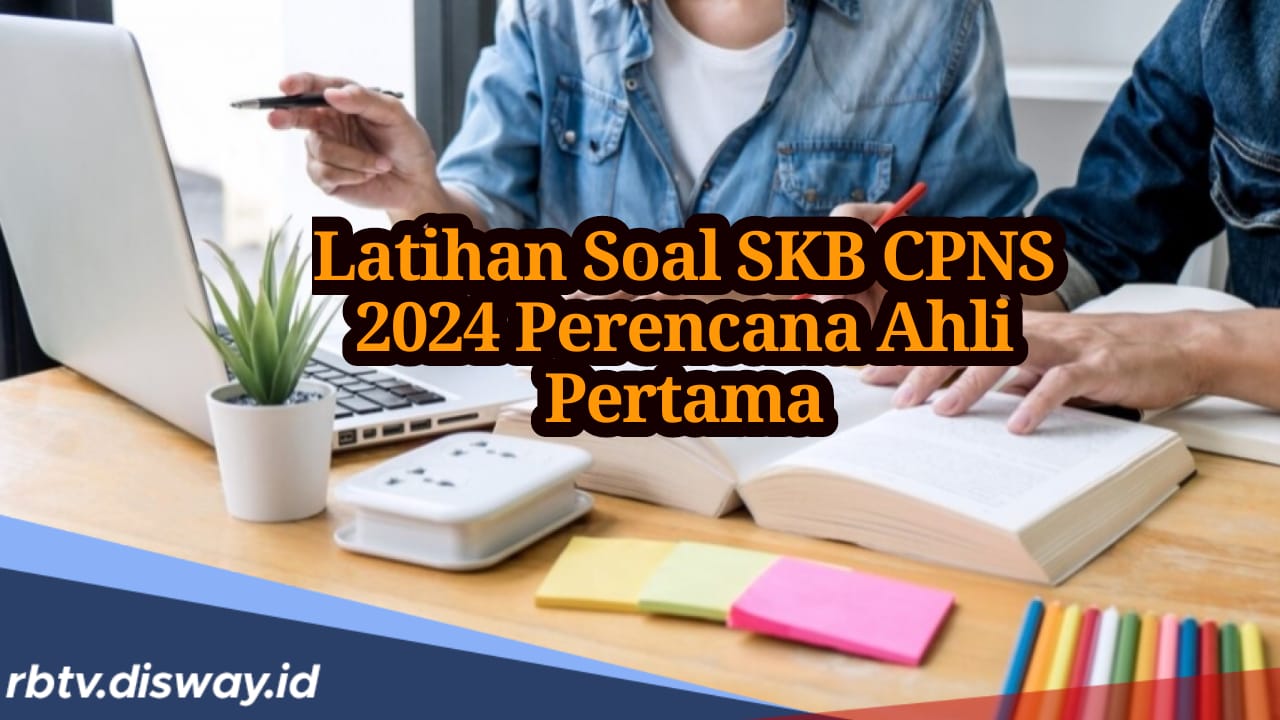 Kumpulan Contoh Soal SKB CPNS Perencana Ahli Pertama, Peserta Harus Tahu!