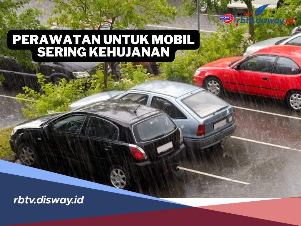 10 Perawatan Penting untuk Mobil yang Sering Kehujanan, Penting Tolong Jangan Diabaikan