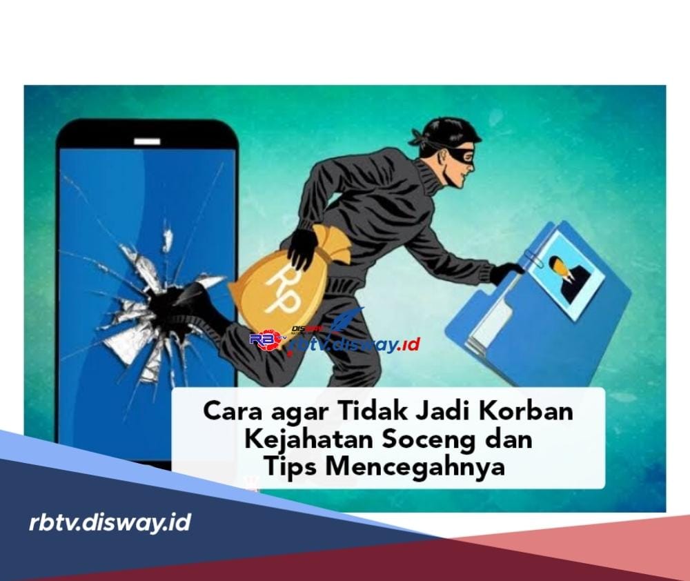 Waspada, Begini Cara agar Tidak Jadi Korban Kejahatan Soceng, Lakukan Tips Ini untuk Mencegahnya 