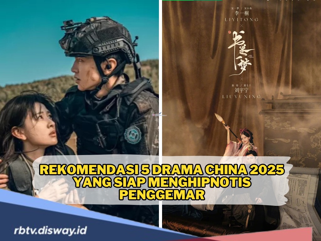 Rekomendasi 5 Drama China 2025 yang Siap Menghipnotis Penggemar, dari Romantis hingga Komedi